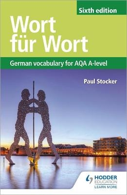 Wort f&uuml;r Wort Sixth Edition: German Vocabulary for AQA A-level - Paul Stocker