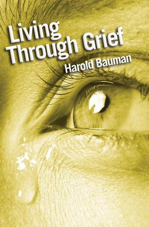 Living Through Grief -  Harold Bauman