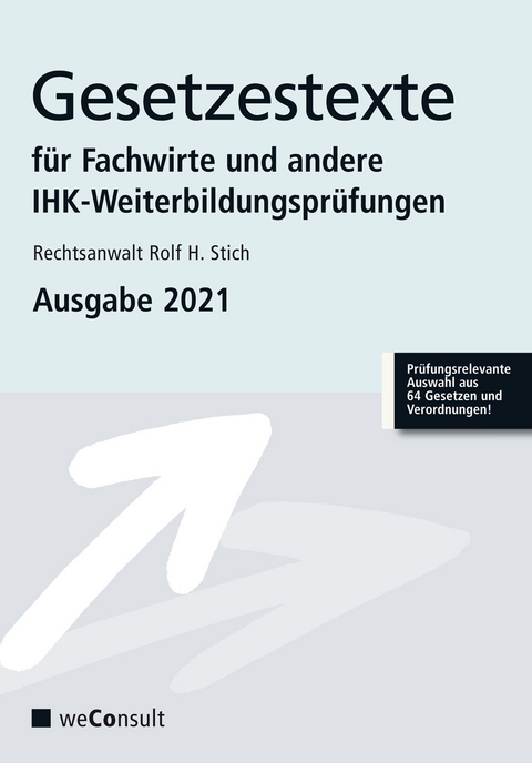 Gesetzestexte f&uuml;r Fachwirte Ausgabe 2021 - Rechtsanwalt Rolf H. Stich