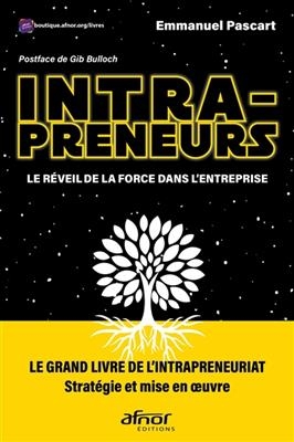Intrapreneurs, le r&eacute;veil de la force dans l'entreprise : le grand livre de l'intrapreneuriat : strat&eacute;gie et mise en o... - Emmanuel Pascart