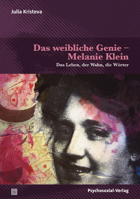 Das weibliche Genie &ndash; Melanie Klein - Julia Kristeva
