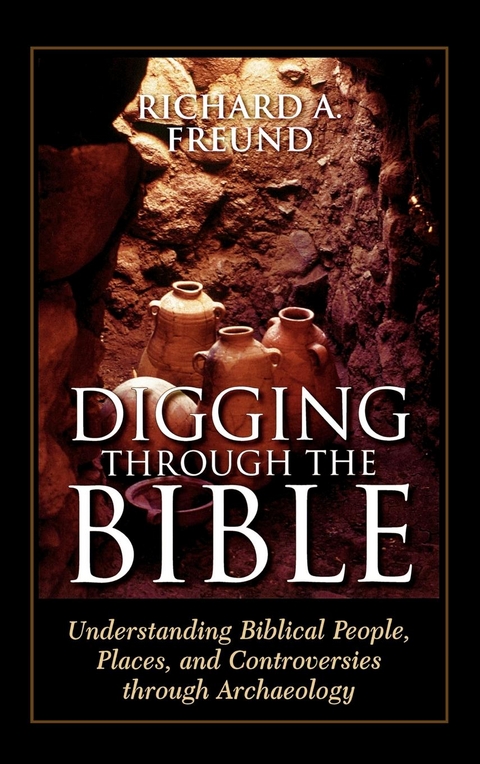 Digging Through the Bible -  Richard A Freund