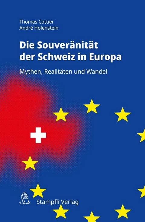 Souver&auml;nit&auml;t der Schweiz in Europa - Thomas Cottier, Andr&eacute; Holenstein