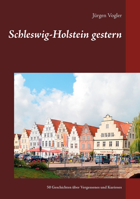 Schleswig-Holstein gestern - J&uuml;rgen Vogler