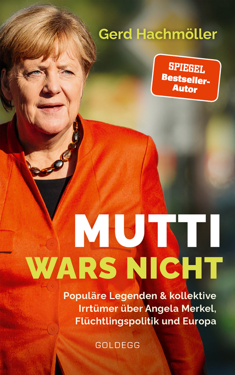 Mutti wars nicht. Popul&auml;re Legenden & kollektive Irrt&uuml;mer &uuml;ber Angela Merkel, Fl&uuml;chtlingspolitik und Europa. Faktencheck statt Fake News: fundierte Analyse des Fluchtgeschehens und seiner Folgen - Gerd Hachm&ouml;ller