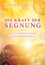 Die Kraft der Segnung - Jeanne Ruland