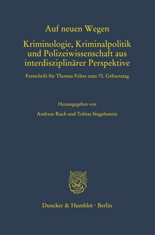 Auf neuen Wegen. Kriminologie, Kriminalpolitik und Polizeiwissenschaft aus interdisziplinärer Perspektive.