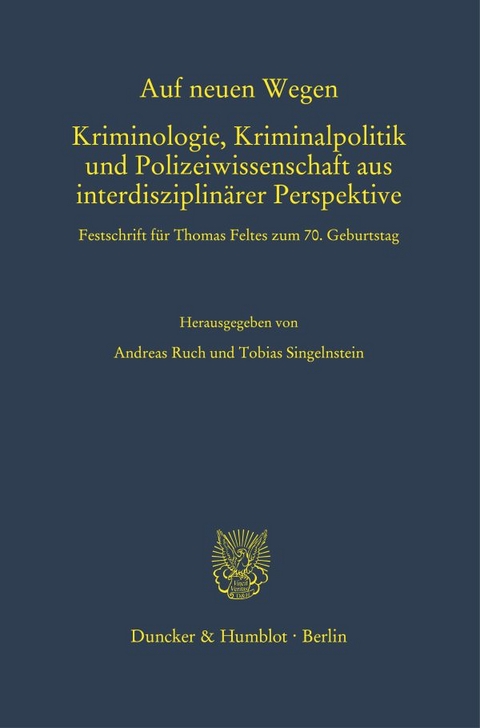 Auf neuen Wegen. Kriminologie, Kriminalpolitik und Polizeiwissenschaft aus interdisziplin&auml;rer Perspektive. - 