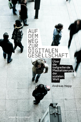 Auf dem Weg zur digitalen Gesellschaft - Andreas Hepp