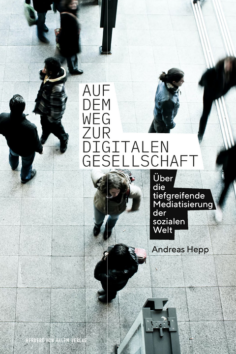 Auf dem Weg zur digitalen Gesellschaft - Andreas Hepp