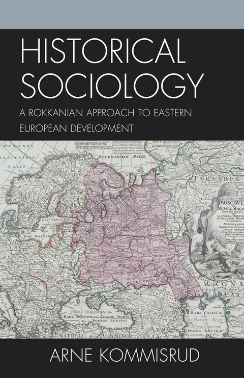 Historical Sociology and Eastern European Development -  Arne Kommisrud