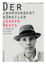Der Jahrhundertk&uuml;nstler Joseph Beuys - Christiane Hoffmans