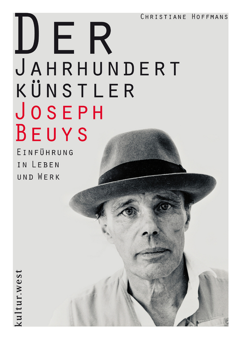 Der Jahrhundertk&uuml;nstler Joseph Beuys - Christiane Hoffmans