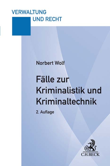 F&auml;lle zur Kriminalistik und Kriminaltechnik - Norbert Wolf