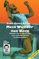 Mein Wunder von Bern - Zsolt-Georg B&ouml;hm