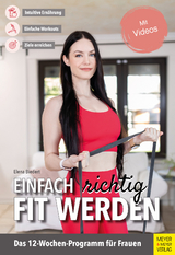 Einfach richtig fit werden - Elena Biedert