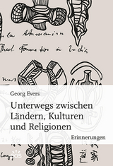 Unterwegs zwischen L&auml;ndern, Kulturen und Religionen - Georg Evers