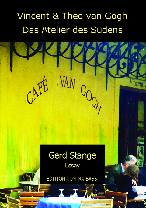 Vincent und Theo van Gogh - Das Atelier des S&uuml;dens - Gerd Stange