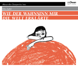 Wie der Wahnsinn mir die Welt erkl&auml;rte - Dita Zipfel