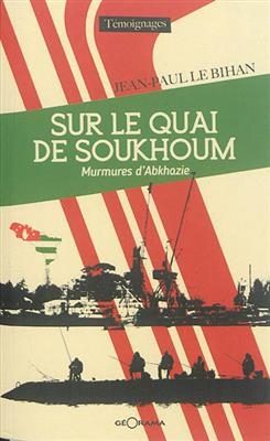 SUR LE QUAI DE SOUKHOUM MURMURES D ABKHA -  BIHAN LE JEAN PAUL