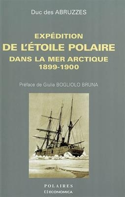Exp&eacute;dition de l'Etoile Polaire dans la mer Arctique : 1899-1900 - Luigi Amedeo di Savoia degli Abruzzi