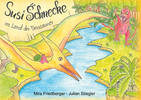 Susi Schnecke im Land der Dinosaurier - Julian Stiegler