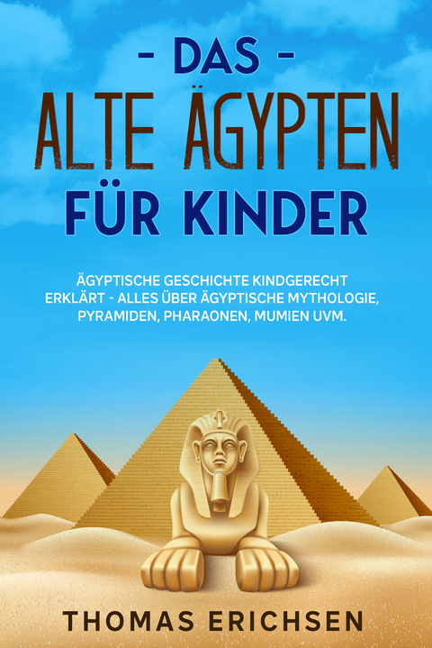 Das alte &Auml;gypten f&uuml;r Kinder - Thomas Erichsen