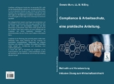 Compliance & Arbeitsschutz, eine praktische Anleitung - Donato Muro