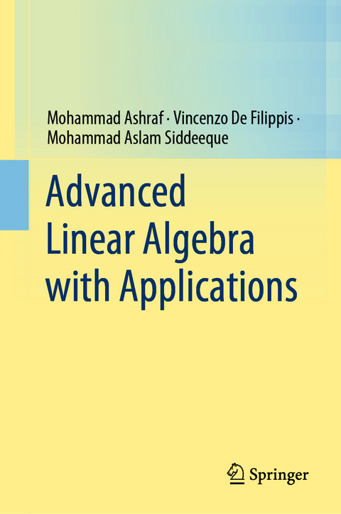 Advanced Linear Algebra with Applications - Mohammad Ashraf, Vincenzo De Filippis, Mohammad Aslam Siddeeque