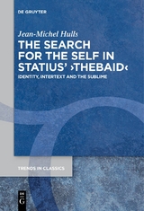 The Search for the Self in Statius' &rsaquo;Thebaid&lsaquo; - Jean-Michel Hulls