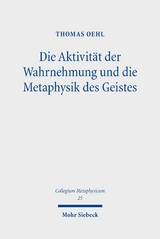 Die Aktivit&auml;t der Wahrnehmung und die Metaphysik des Geistes - Thomas Oehl