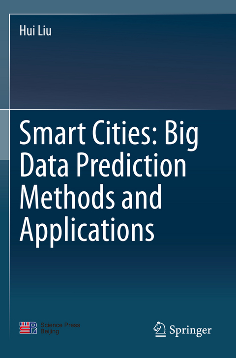 Smart Cities: Big Data Prediction Methods and Applications - Hui Liu