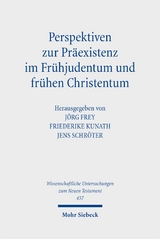 Perspektiven zur Präexistenz im Frühjudentum und frühen Christentum - 