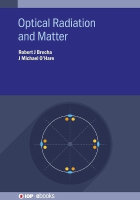 Optical Radiation and Matter - Robert J Brecha, Professor J Michael O&rsquo;Hare