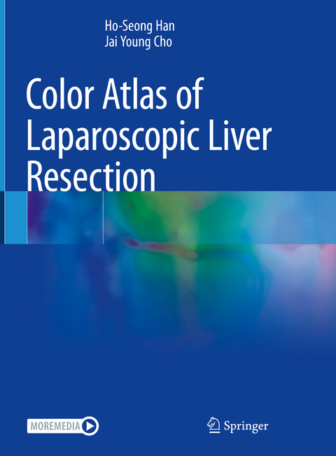Color Atlas of Laparoscopic Liver Resection - Ho-Seong Han, Jai Young Cho