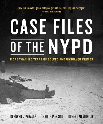 Case Files of the NYPD - Robert Mladinich, Bernard J. Whalen, Philip Messing
