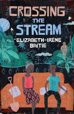 Crossing the Stream - Elizabeth-Irene Baitie
