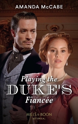 Playing The Duke's Fianc&eacute;e - Amanda McCabe