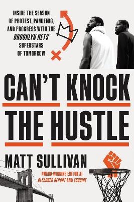 Can't Knock the Hustle - Matt Sullivan