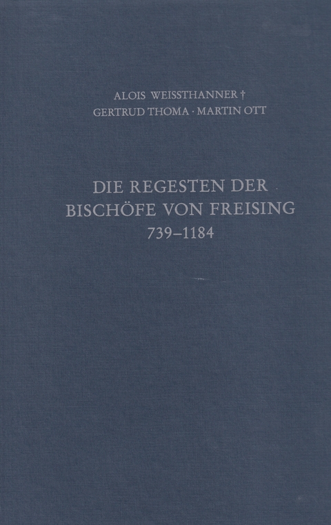 Regesten zur bayerischen Geschichte / Die Regesten der Bisch&ouml;fe von Freising Band I: 739 - 1184