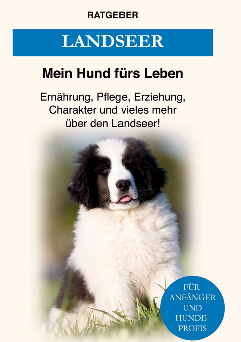 Landseer - Mein Hund f&uuml;rs Leben Ratgeber