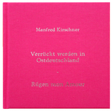 Manfred Kirschner: Verr&uuml;ckt Werden in Ostdeutschland &ndash; R&uuml;gen Mon Amour - Manfred Kirschner