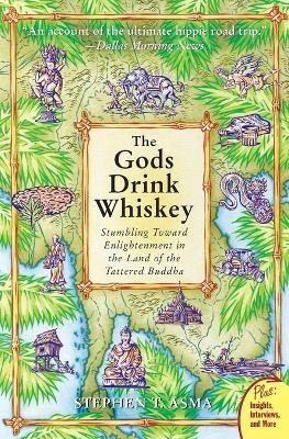 The God's Drink Whiskey: Stumbling Towards Enlightenment In The Land Of The Tattered Buddha - Stephen T Asma