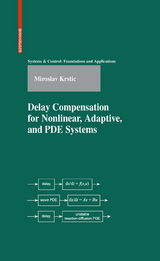 Delay Compensation for Nonlinear, Adaptive, and PDE Systems - Miroslav Krstic