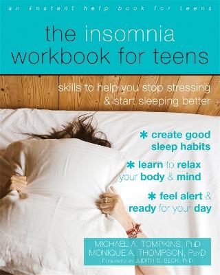 The Insomnia Workbook for Teens - Michael A. Tompkins, Monique A Thompson, Judith S. Beck