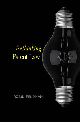 Rethinking Patent Law -  Robin Feldman