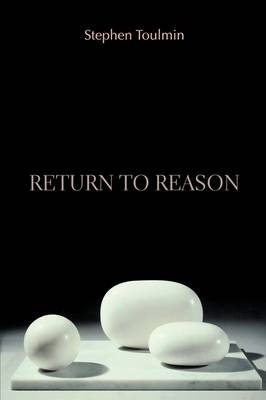 Return to Reason -  Stephen Toulmin