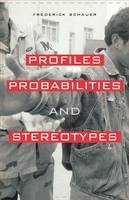Profiles, Probabilities, and Stereotypes -  Frederick Schauer