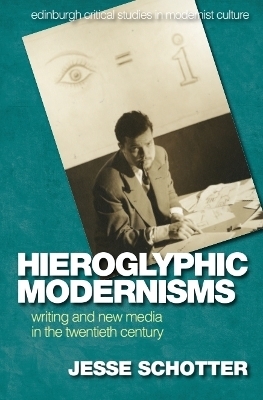 Hieroglyphic Modernisms - Jesse Schotter