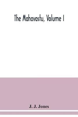The Mahavastu, Volume I -  J J Jones